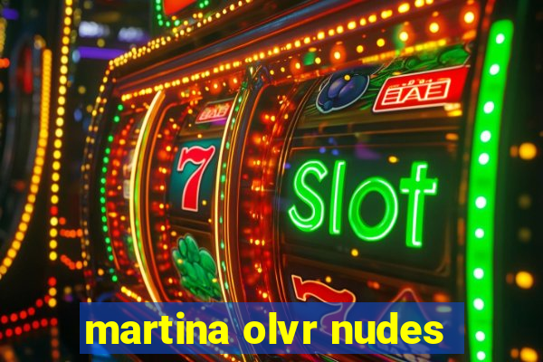 martina olvr nudes